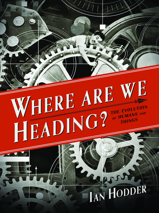 Title details for Where Are We Heading? by Ian Hodder - Available